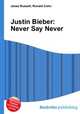 Justin Bieber: Never Say Never, Jesse Russell,Ronald Cohn 