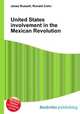 United States involvement in the Mexican Revolution, Jesse Russell,Ronald Cohn 