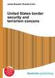United States border security and terrorism concens, Jesse Russell,Ronald Cohn 