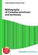 Bibliography of Canadian provinces and territories, Jesse Russell,Ronald Cohn 