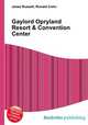 Gaylord Opryland Resort & Convention Center, Jesse Russell,Ronald Cohn 