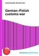 German–Polish customs war, Jesse Russell,Ronald Cohn 