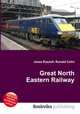 Great North Eastern Railway, Jesse Russell,Ronald Cohn 
