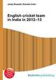 English cricket team in India in 2012–13, Jesse Russell,Ronald Cohn 
