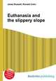 Euthanasia and the slippery slope, Jesse Russell,Ronald Cohn 