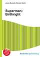 Superman: Birthright, Jesse Russell,Ronald Cohn 