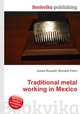 Traditional metal working in Mexico, Jesse Russell,Ronald Cohn 