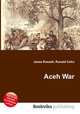 Aceh War, Jesse Russell,Ronald Cohn 