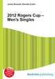 2012 Rogers Cup – Men