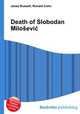 Death of Slobodan Milosevic, Jesse Russell,Ronald Cohn 