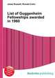 List of Guggenheim Fellowships awarded in 1960, Jesse Russell,Ronald Cohn 