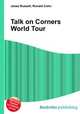Talk on Corners World Tour, Jesse Russell,Ronald Cohn 