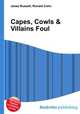 Capes, Cowls & Villains Foul, Jesse Russell,Ronald Cohn 