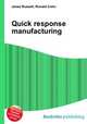Quick response manufacturing, Jesse Russell,Ronald Cohn 