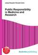Public Responsibility in Medicine and Research, Jesse Russell,Ronald Cohn 