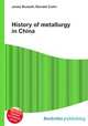 History of metallurgy in China, Jesse Russell,Ronald Cohn 