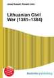 Lithuanian Civil War (1381–1384), Jesse Russell,Ronald Cohn 