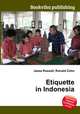 Etiquette in Indonesia, Jesse Russell,Ronald Cohn 