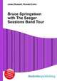 Bruce Springsteen with The Seeger Sessions Band Tour, Jesse Russell,Ronald Cohn 