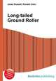 Long-tailed Ground Roller, Jesse Russell,Ronald Cohn 