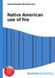 Native American use of fire, Jesse Russell,Ronald Cohn 