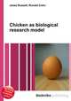 Chicken as biological research model, Jesse Russell,Ronald Cohn 