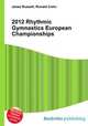 2012 Rhythmic Gymnastics European Championships, Jesse Russell,Ronald Cohn 