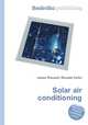Solar air conditioning, Jesse Russell,Ronald Cohn 