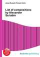 List of compositions by Alexander Scriabin, Jesse Russell,Ronald Cohn 