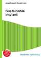Sustainable implant, Jesse Russell,Ronald Cohn 