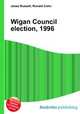 Wigan Council election, 1996, Jesse Russell,Ronald Cohn 