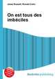 On est tous des imbeciles, Jesse Russell,Ronald Cohn 