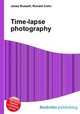 Time-lapse photography, Jesse Russell,Ronald Cohn 