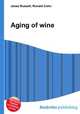 Aging of wine, Jesse Russell,Ronald Cohn 