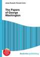 The Papers of George Washington, Jesse Russell,Ronald Cohn 