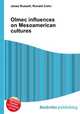 Olmec influences on Mesoamerican cultures, Jesse Russell,Ronald Cohn 