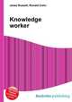 Knowledge worker, Jesse Russell,Ronald Cohn 