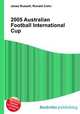 2005 Australian Football International Cup, Jesse Russell,Ronald Cohn 