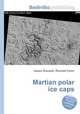 Martian polar ice caps, Jesse Russell,Ronald Cohn 