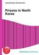 Prisons in North Korea, Jesse Russell,Ronald Cohn 