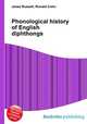 Phonological history of English diphthongs, Jesse Russell,Ronald Cohn 