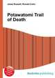 Potawatomi Trail of Death, Jesse Russell,Ronald Cohn 