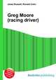 Greg Moore (racing driver), Jesse Russell,Ronald Cohn 