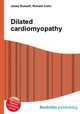 Dilated cardiomyopathy, Jesse Russell,Ronald Cohn 