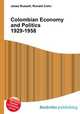 Colombian Economy and Politics 1929-1958, Jesse Russell,Ronald Cohn 
