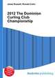 2012 The Dominion Curling Club Championship, Jesse Russell,Ronald Cohn 