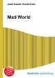 Mad World, Jesse Russell,Ronald Cohn 