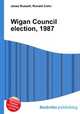 Wigan Council election, 1987, Jesse Russell,Ronald Cohn 