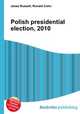 Polish presidential election, 2010, Jesse Russell,Ronald Cohn 