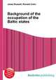 Background of the occupation of the Baltic states, Jesse Russell,Ronald Cohn 
